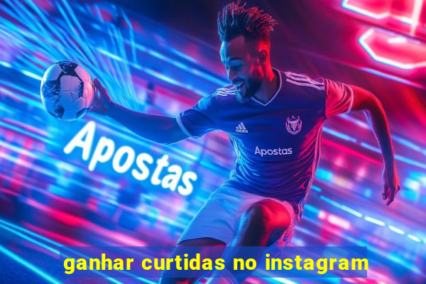 ganhar curtidas no instagram